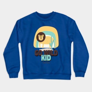 Lion Kids Cute Go Wild Crewneck Sweatshirt